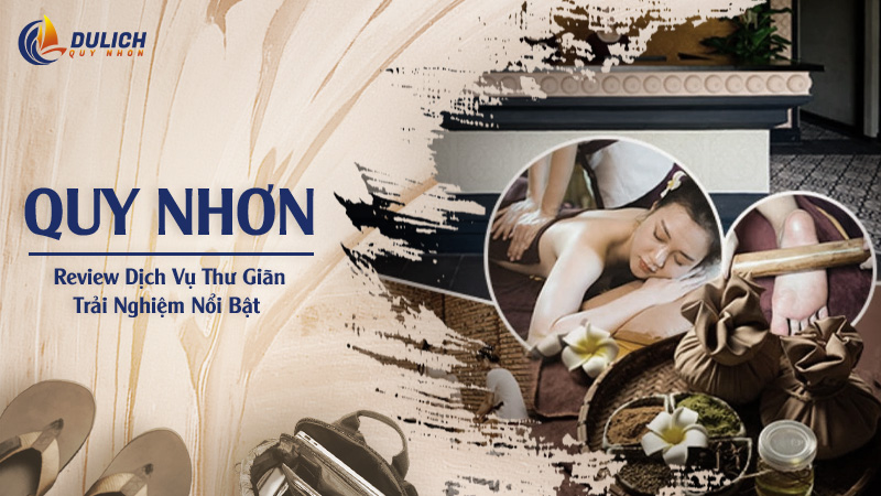 Review dịch vụ thư giãn & trải nghiệm ở Quy Nhơn nổi bật 