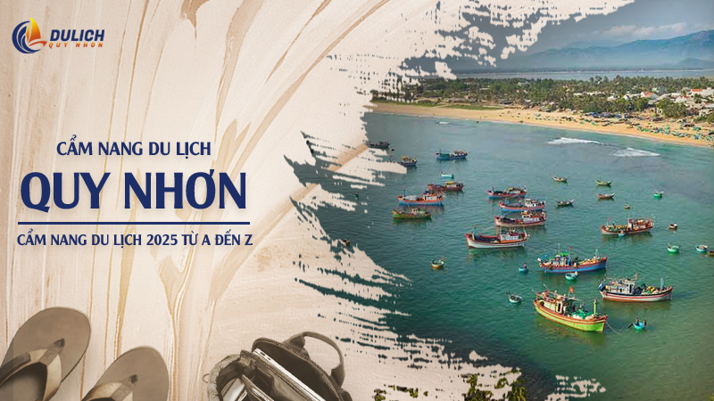 Cẩm Nang Du Lịch Quy Nhơn Bình Định 2025 Từ A Đến Z