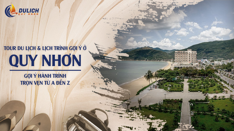 Tour du lịch Quy Nhơn - Gợi ý lịch trình từ A - Z