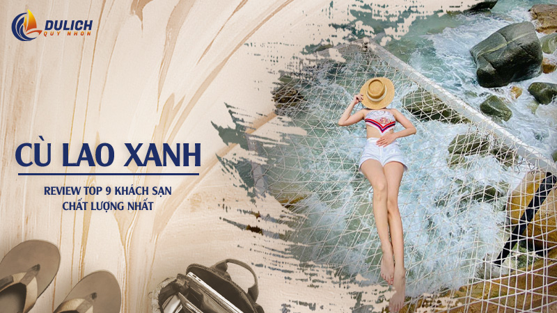 Review Top 9 Khách Sạn Cù Lao Xanh Chất Lượng Nhất