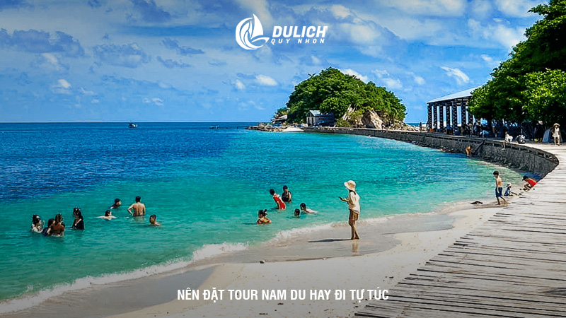 Nên đặt tour Nam Du hay đi tự túc