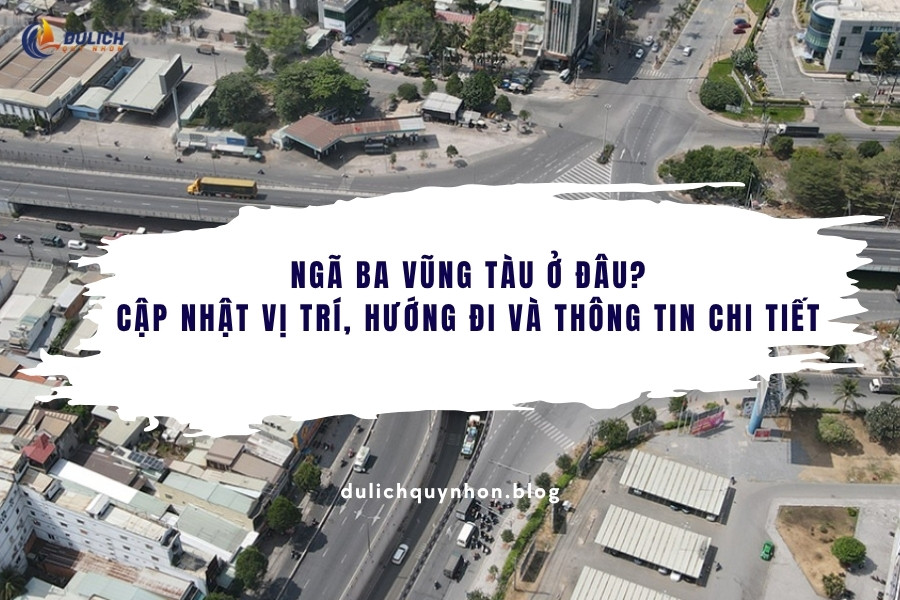 Ngã Ba Vũng Tàu ở đâu