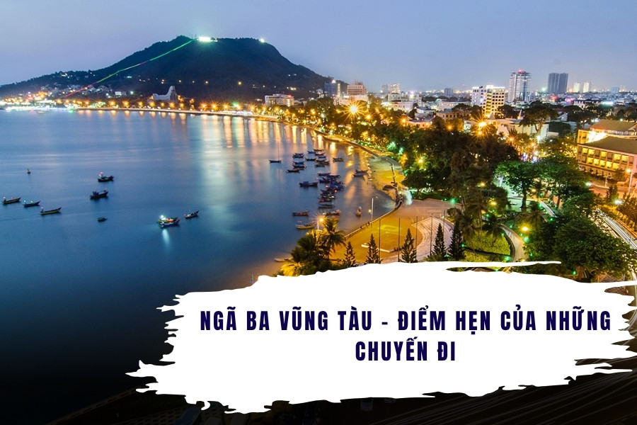 Ngã ba Vũng Tàu - điểm hẹn của những chuyến đi
