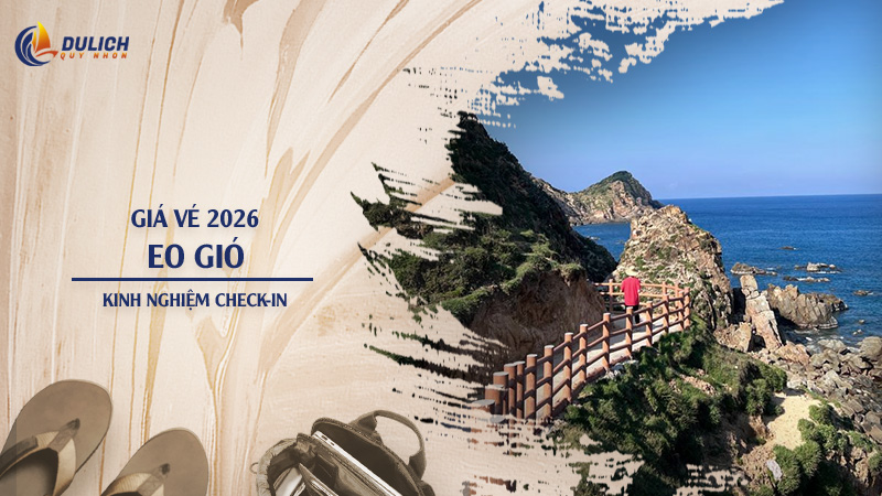 Check-in Eo Gió Quy Nhơn: Đường Đi và Giá Vé Mới Nhất 2026