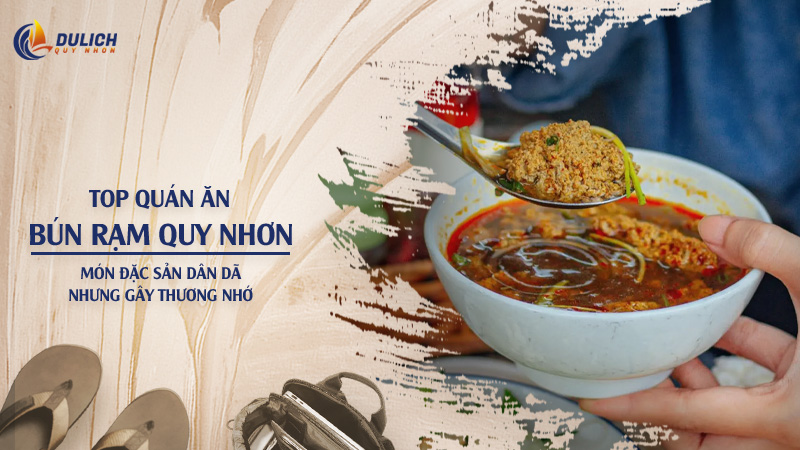 Top 8 Quán Bún Rạm Quy Nhơn Ngon Chuẩn Vị Nhất Định Phải Thử
