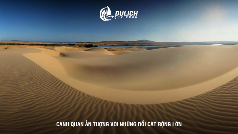Cảnh quan ấn tượng với những đồi cát rộng lớn