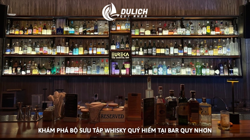 Khám phá bộ sưu tập Whisky quý hiếm tại bar Quy Nhơn