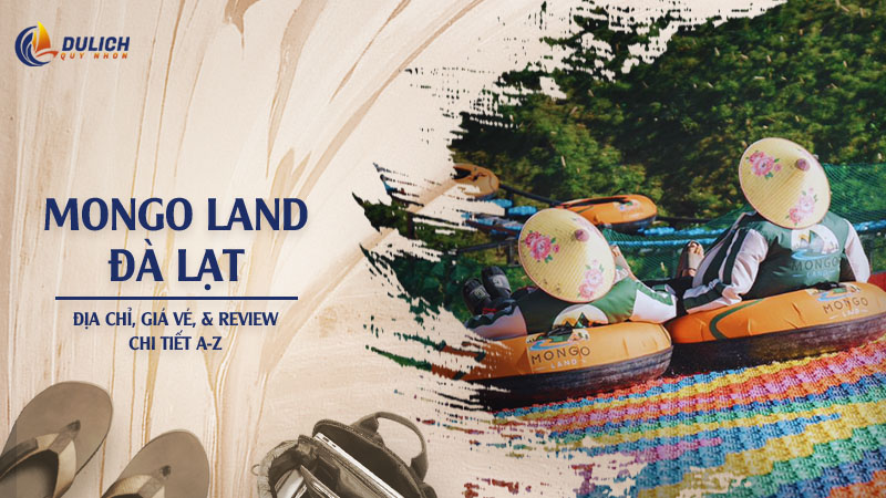 Mongo Land Đà Lạt: Địa Chỉ, Giá Vé, & Review Chi Tiết A-Z