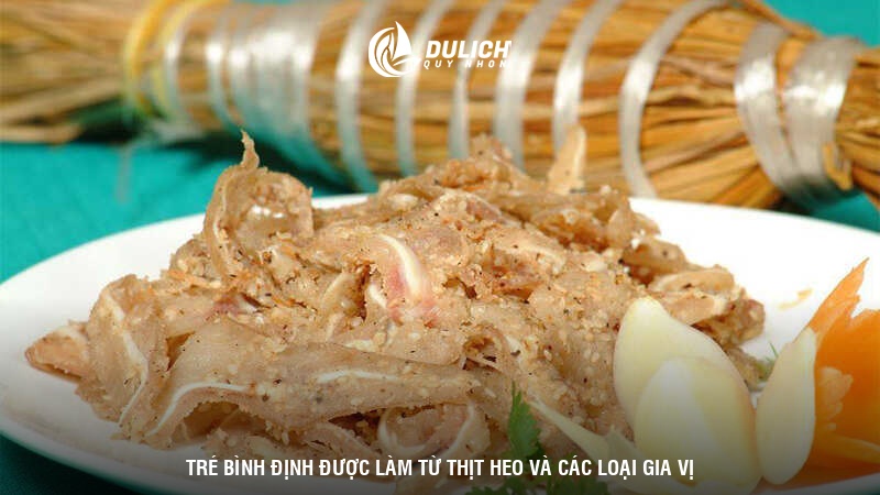 Tré Bình Định được làm từ thịt heo và các loại gia vị