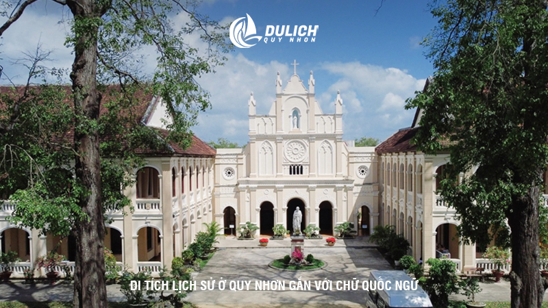 Di tích lịch sử ở Quy Nhơn gắn với chữ Quốc Ngữ