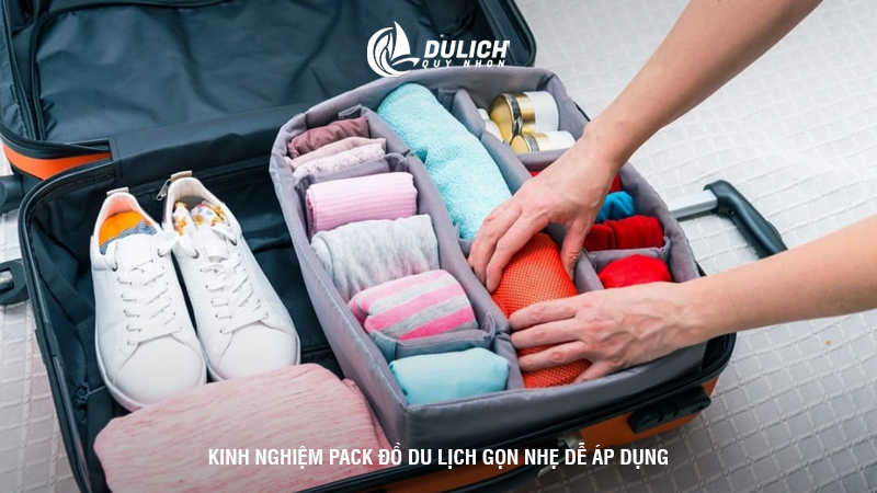 Kinh nghiệm pack đồ du lịch gọn nhẹ dễ áp dụng