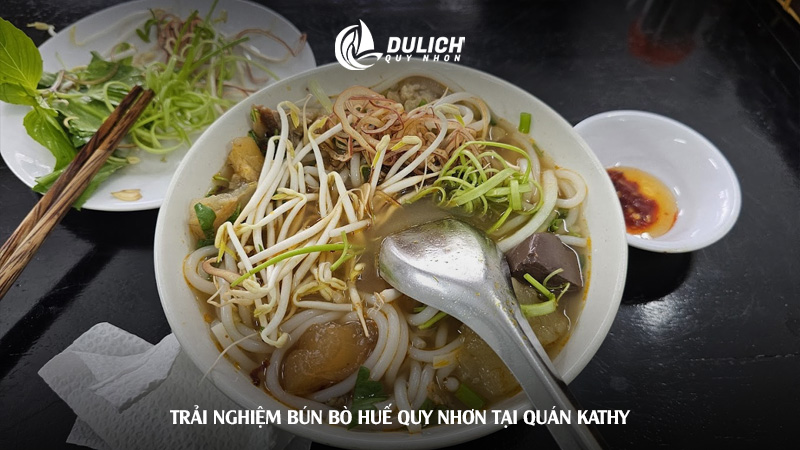 Trải nghiệm bún bò Huế Quy Nhơn tại quán Kathy 