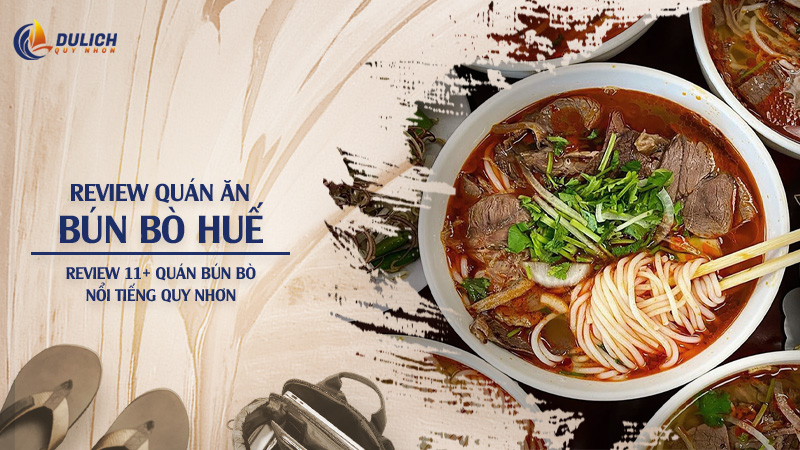 Bún Bò Huế Quy Nhơn - Review 11+ Quán Bún Bò Nổi Tiếng Quy Nhơn