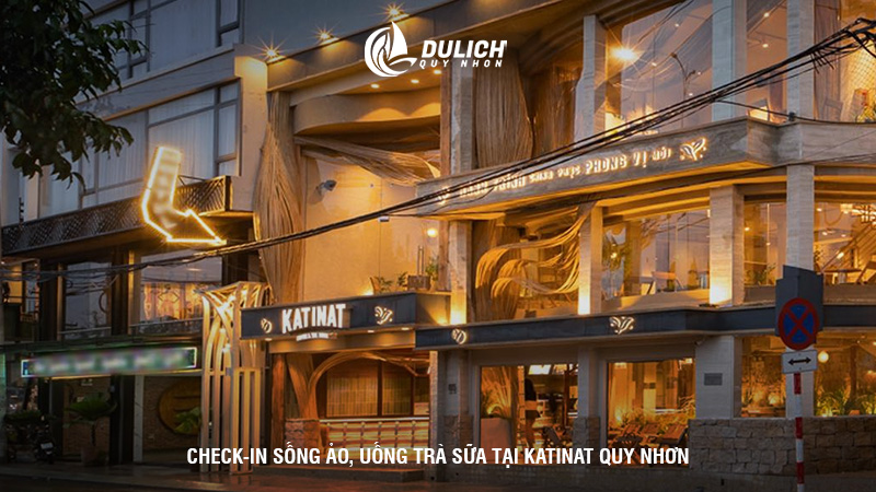 Check-in sống ảo, uống trà sữa tại Katinat Quy Nhơn