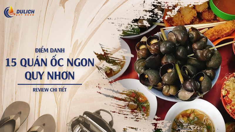Điểm Danh 15 Quán Ốc Ngon Quy Nhơn - Review Chi Tiết